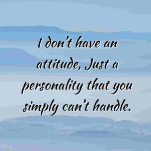 my attitude